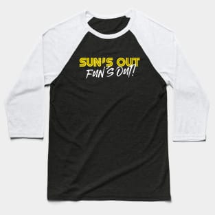 sun's out fun's out Baseball T-Shirt